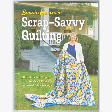 Bonnie Hunter's Scrap-Savvy Quilting Book