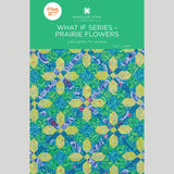 What If Series - Prairie Flowers Quilt Pattern by Missouri Star